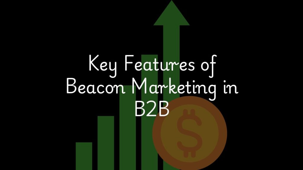 Key Features of Beacon Marketing in B2B